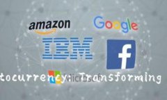 ### The Rise of Cryptocurrency: Transforming the Future of F