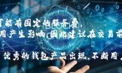   TP钱包和MI钱包的价格比较：哪一个更贵？ /